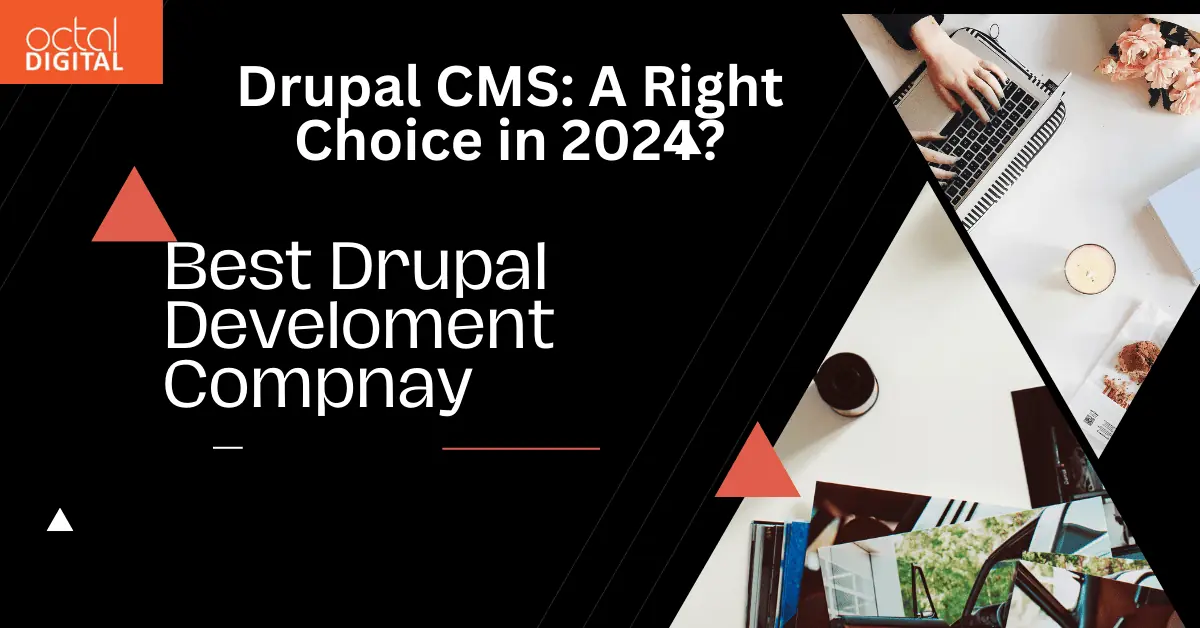 Drupal CMS: A Right Choice in 2024?