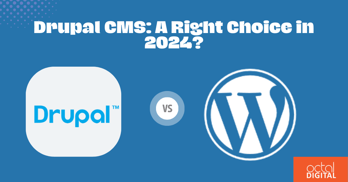 Drupal CMS: A Right Choice in 2024?