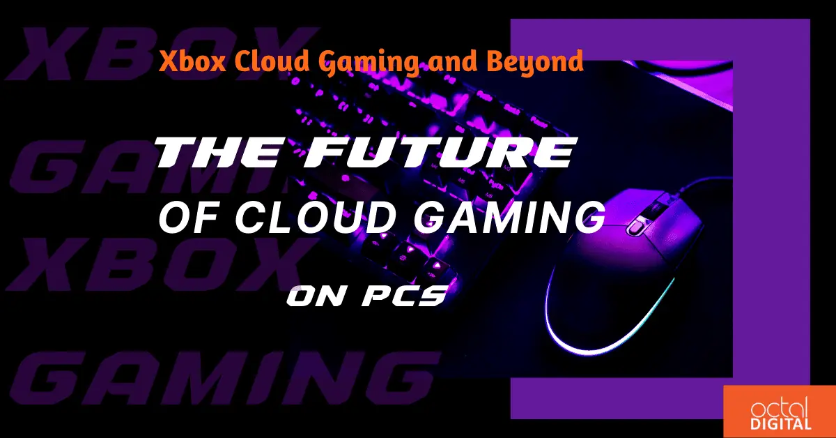Xbox Cloud Gaming and Beyond