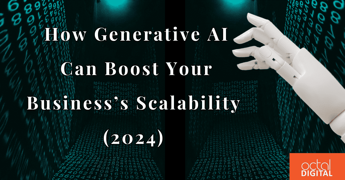 How Generative AI Can Boost Your Business’s Scalability (2024)