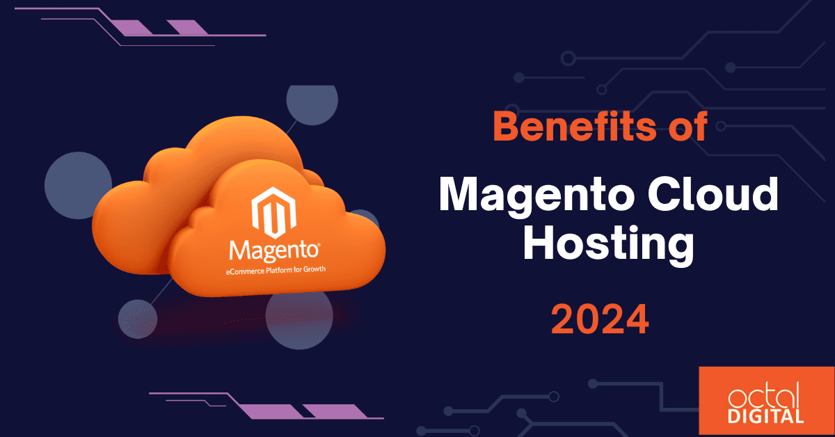 Benefits of Magento Cloud Hosting 2024