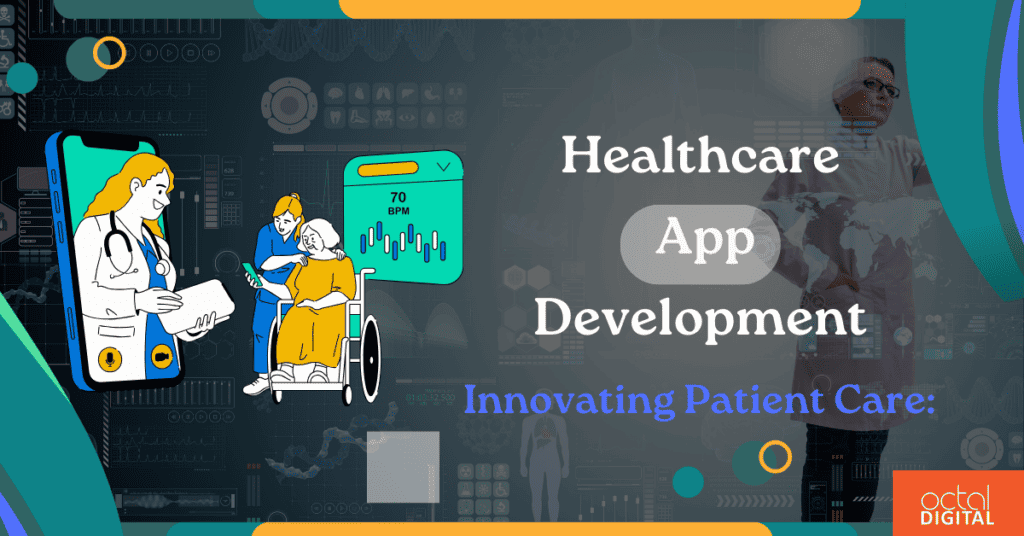 healthcare app development innovating patient care
