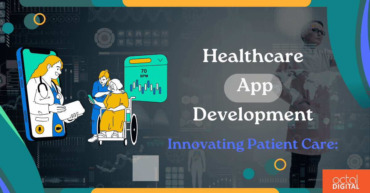 Healthcare App Development Innovating Patient Care