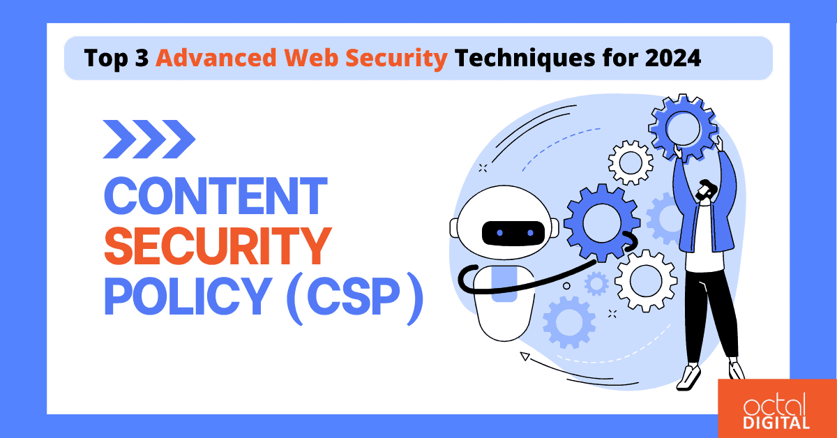 Top 3 Advanced Web Security Techniques for 2024-CSP-Prevetion