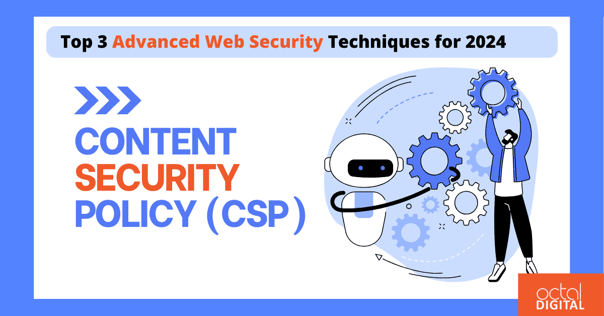 top 3 advanced web security techniques for 2024-csp-prevetion