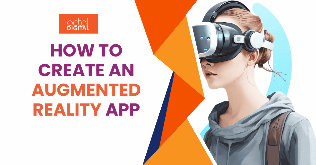 How to Create an Augmented Reality App in 2024 - Latest Guide