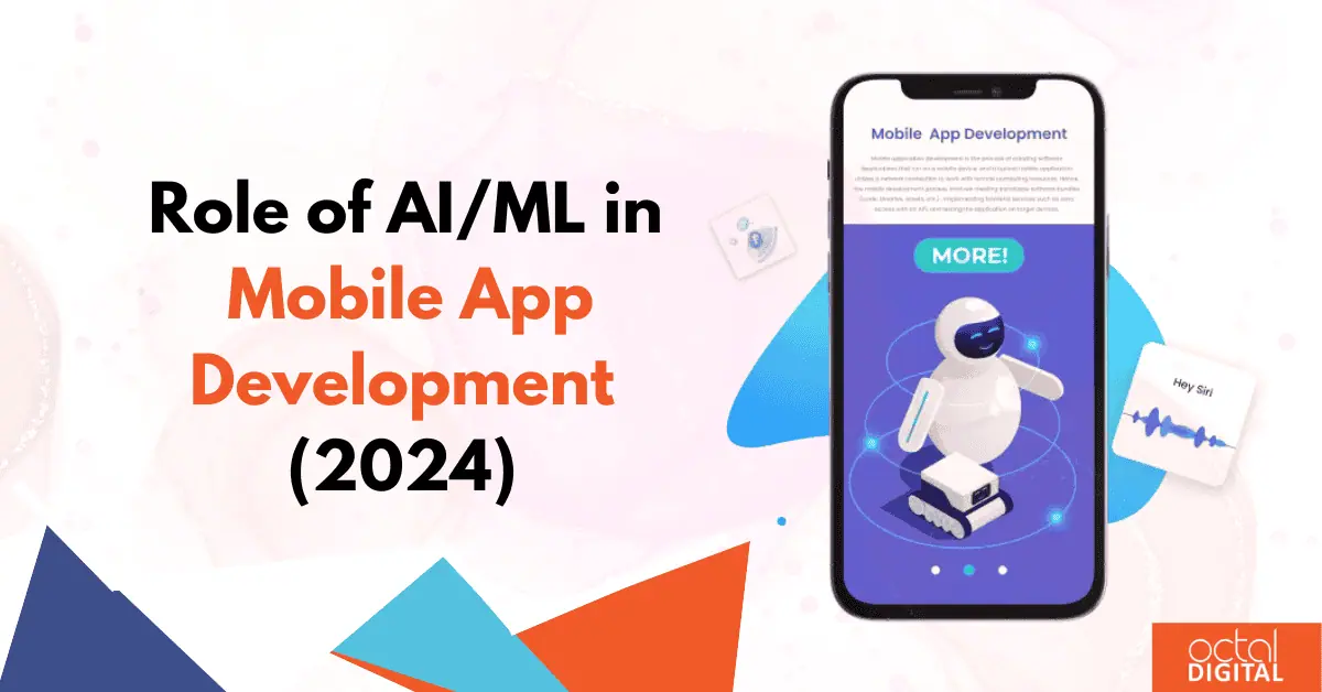 The Role of AI and ML in Mobile App Development (2024)
