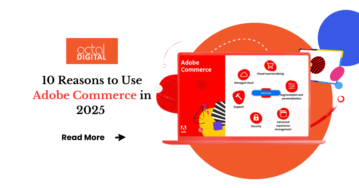 Top 10 Reasons to Use Adobe Commerce in 2025